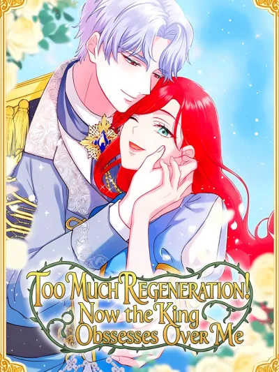 เวทมนตร์ฟื้นฟูเยอะไป! จักรพรรดิหมกมุ่นในตัวฉันแล้ว~ - too much regeneration! now the king obsesses over me